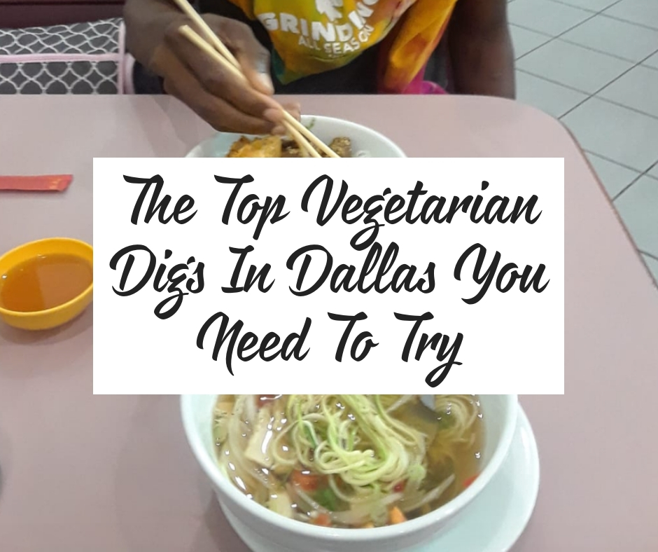 Top Vegetarian Digs You Need To Try In Dallas