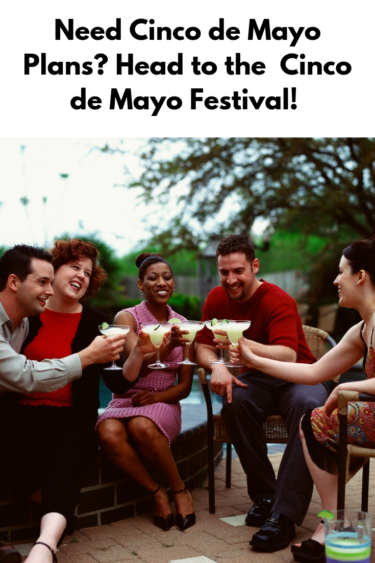 We're coming up quickly on the Cinco de May Festival! Get your plans ready now so you can enjoy this fun and exciting festival to the fullest. 